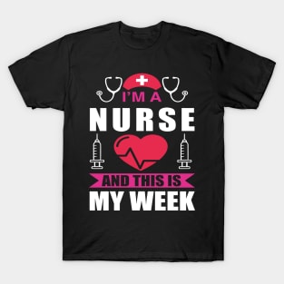 I'm Nurse And This Is My Week Happy Nurse Week T-Shirt